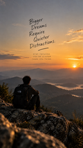 Bigger Dreams Require Quieter Distractions – Motivational Phone Wallpaper